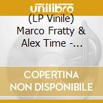 (LP Vinile) Marco Fratty & Alex Time - Marco Fratty & Alex Time vinile