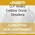 (LP Vinile) Cristina Dona' - Desidera vinile