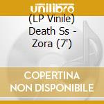 (LP Vinile) Death Ss - Zora (7') vinile