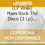 (LP Vinile) Maini Rock The Disco (2 Lp) / Various vinile
