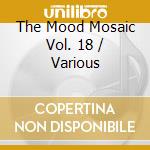 The Mood Mosaic Vol. 18 / Various cd