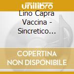 Lino Capra Vaccina - Sincretico Modale cd