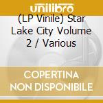 (LP Vinile) Star Lake City Volume 2 / Various vinile