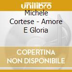 Michele Cortese - Amore E Gloria cd musicale