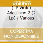 (LP Vinile) Arlecchino 2 (2 Lp) / Various lp vinile