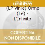 (LP Vinile) Orme (Le) - L'Infinito vinile