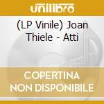 (LP Vinile) Joan Thiele - Atti vinile