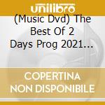 (Music Dvd) The Best Of 2 Days Prog 2021 (2 Dvd) / Various cd