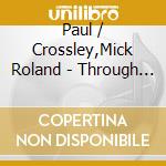 Paul / Crossley,Mick Roland - Through The Spectral Gate cd musicale