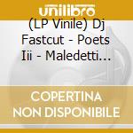 (LP Vinile) Dj Fastcut - Poets Iii - Maledetti (2 Lp) lp vinile