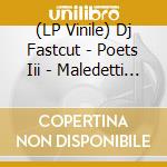 (LP Vinile) Dj Fastcut - Poets Iii - Maledetti (2 Lp) vinile