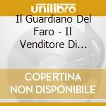 Il Guardiano Del Faro - Il Venditore Di Sogni cd