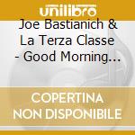 Joe Bastianich & La Terza Classe - Good Morning Italia cd