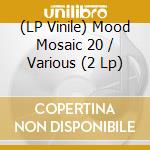 (LP Vinile) Mood Mosaic 20 / Various (2 Lp) vinile