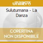 Sulutumana - La Danza cd