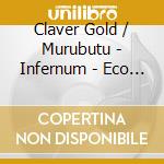 Claver Gold / Murubutu - Infernum - Eco Version cd musicale