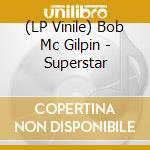 (LP Vinile) Bob Mc Gilpin - Superstar vinile