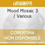 Mood Mosaic 3 / Various cd