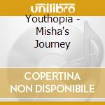 Youthopia - Misha's Journey cd