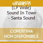 (LP Vinile) Sound In Town - Santa Sound vinile