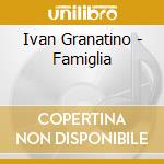 Ivan Granatino - Famiglia cd