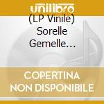 (LP Vinile) Sorelle Gemelle Lasciate In Castigo - 1 cd