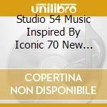 Studio 54 Music Inspired By Iconic 70 New York Club / Various (2 Cd) cd