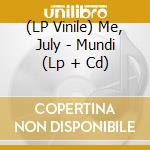 (LP Vinile) Me, July - Mundi (Lp + Cd) vinile