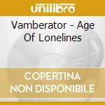 Vamberator - Age Of Lonelines cd
