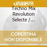 Techno Mix Revolution Selecte / Various cd