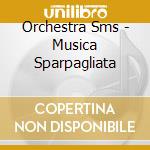 Orchestra Sms - Musica Sparpagliata cd