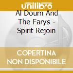 Al Doum And The Farys - Spirit Rejoin cd