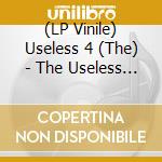 (LP Vinile) Useless 4 (The) - The Useless 4 vinile