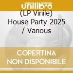 (LP Vinile) House Party 2025 / Various vinile