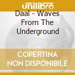 Daal - Waves From The Underground cd
