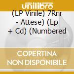 (LP Vinile) 7Rnr - Attese) (Lp + Cd) (Numbered vinile