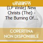 (LP Vinile) New Christs (The) - The Burning Of Rome + Selected Works (Clear) vinile