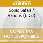 Sonic Safari / Various (6 Cd) cd