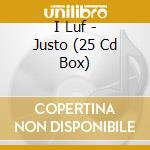 I Luf - Justo (25 Cd Box) cd