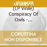 (LP Vinile) Conspiracy Of Owls - Cospirazione Di Civette (Red Vinyl)