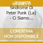 Sindrome Di Peter Punk (La) - Ci Siamo Persi cd