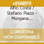 Alfio Costa / Stefano Piazzi - Morgana 1994/2024 An Unconventional Celebration cd