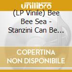 (LP Vinile) Bee Bee Sea - Stanzini Can Be Allright- Red
