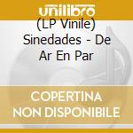 (LP Vinile) Sinedades - De Ar En Par vinile