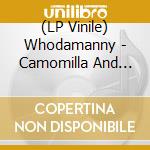 (LP Vinile) Whodamanny - Camomilla And Debby (12") vinile