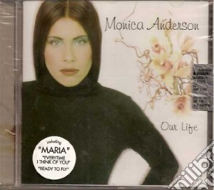 Monica Anderson - Our Life cd musicale di ANDERSON MONICA