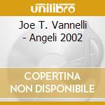 Joe T. Vannelli - Angeli 2002 cd musicale di ARTISTI VARI