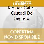 Keepaz Gate - Custodi Del Segreto cd