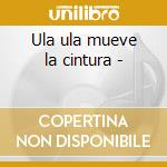 Ula ula mueve la cintura - cd