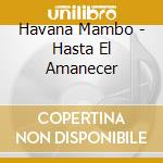 Havana Mambo - Hasta El Amanecer cd